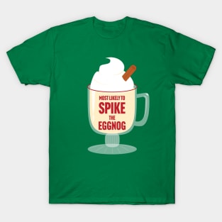 Most Likely to Spike the Eggnog T-Shirt